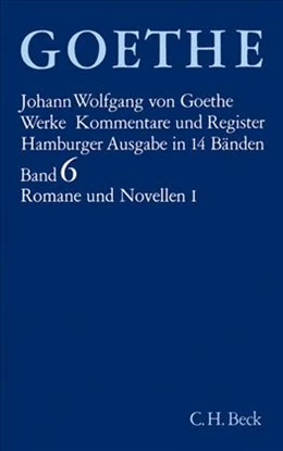Abbildung von Goethe, Johann Wolfgang von | Goethe Werke - Hamburger Ausgabe, Band 6: Romane und Novellen I | 15. Auflage | 2012 | beck-shop.de