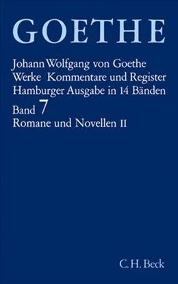 Abbildung von Goethe, Johann Wolfgang von | Goethe Werke - Hamburger Ausgabe, Band Band 7: Romane und Novellen II | 15. Auflage | 2005 | beck-shop.de