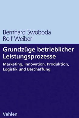 Abbildung von Swoboda / Weiber | Grundzüge betrieblicher Leistungsprozesse | 1. Auflage | 2013 | beck-shop.de