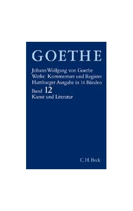 Abbildung von Goethe, Johann Wolfgang von | Goethe Werke - Hamburger Ausgabe, Band 12: Schriften zur Kunst. Schriften zur Literatur. Maximen und Reflexionen | 14. Auflage | 2008 | beck-shop.de