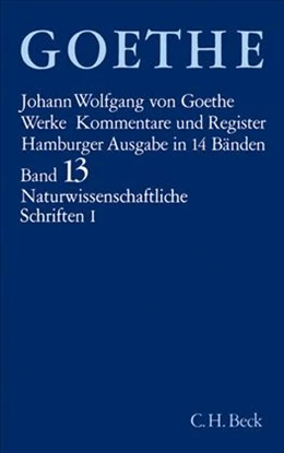 Abbildung von Goethe, Johann Wolfgang von | Goethe Werke - Hamburger Ausgabe, Band Band 13: Naturwissenschaftliche Schriften I | 14. Auflage | 2012 | beck-shop.de