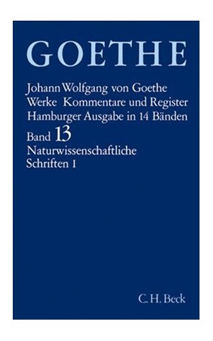 Cover: Johann Wolfgang von Goethe, Goethe Werke - Hamburger Ausgabe, Band Band 13: Naturwissenschaftliche Schriften I