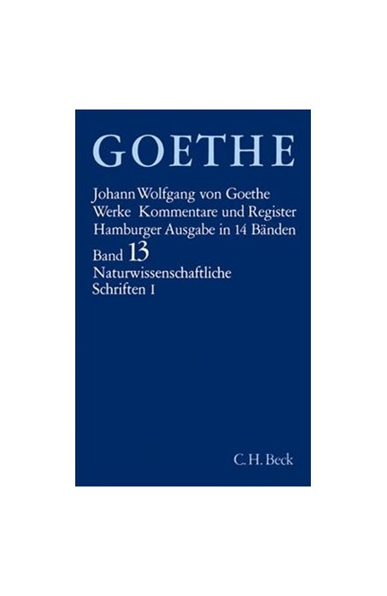 Cover: , Goethe Werke - Hamburger Ausgabe, Band 13: Naturwissenschaftliche Schriften I