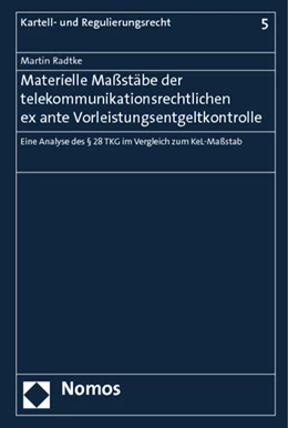 Abbildung von Radtke | Materielle Maßstäbe der telekommunikationsrechtlichen ex ante Vorleistungsentgeltkontrolle | 1. Auflage | 2013 | 5 | beck-shop.de