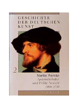 Abbildung von Warnke, Martin | Geschichte der deutschen Kunst Bd. 2: Spätmittelalter und Frühe Neuzeit 1400-1750 | 1. Auflage | 1999 | beck-shop.de