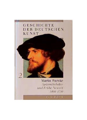 Cover: Martin Warnke, Geschichte der deutschen Kunst  Bd. 2: Spätmittelalter und Frühe Neuzeit 1400-1750