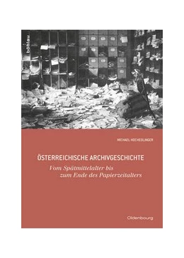 Abbildung von Hochedlinger | Österreichische Archivgeschichte | 1. Auflage | 2013 | beck-shop.de