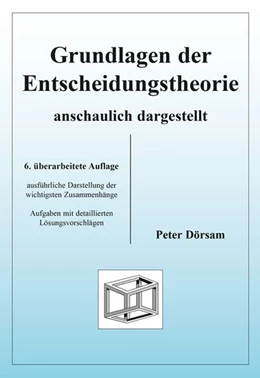 Abbildung von Dörsam | Grundlagen der Entscheidungstheorie - anschaulich dargestellt | 6. Auflage | 2013 | beck-shop.de