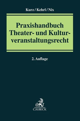 Abbildung von Kurz / Kehrl | Praxishandbuch Theater- und Kulturveranstaltungsrecht | 2. Auflage | 2015 | beck-shop.de
