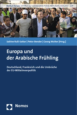 Abbildung von Ruß-Sattar / Bender | Europa und der Arabische Frühling | 1. Auflage | 2013 | 21 | beck-shop.de
