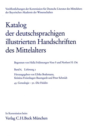 Cover: , Katalog der deutschsprachigen illustrierten Handschriften des Mittelalters Band 6, Lfg. 2: 45. Genealogie - 50. ?Die Heidin?