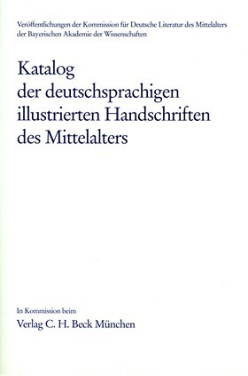 Cover:, Katalog der deutschsprachigen illustrierten Handschriften des Mittelalters  Bd. 6