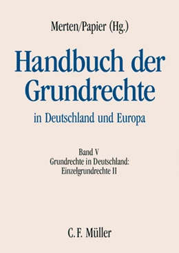 Abbildung von Merten / Papier (Hrsg.) | Handbuch der Grundrechte in Deutschland und Europa, Band V: Grundrechte in Deutschland - Einzelgrundrechte II | 1. Auflage | 2013 | beck-shop.de