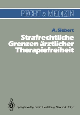 Abbildung von Siebert | Strafrechtliche Grenzen ärztlicher Therapiefreiheit | 1. Auflage | 1983 | beck-shop.de