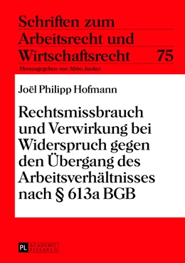 Abbildung von Hofmann | Rechtsmissbrauch und Verwirkung bei Widerspruch gegen den Übergang des Arbeitsverhältnisses nach § 613a BGB | 1. Auflage | 2013 | 75 | beck-shop.de