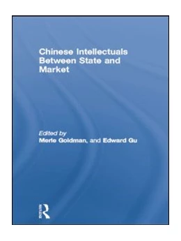Abbildung von Goldman / Gu | Chinese Intellectuals Between State and Market | 1. Auflage | 2015 | beck-shop.de