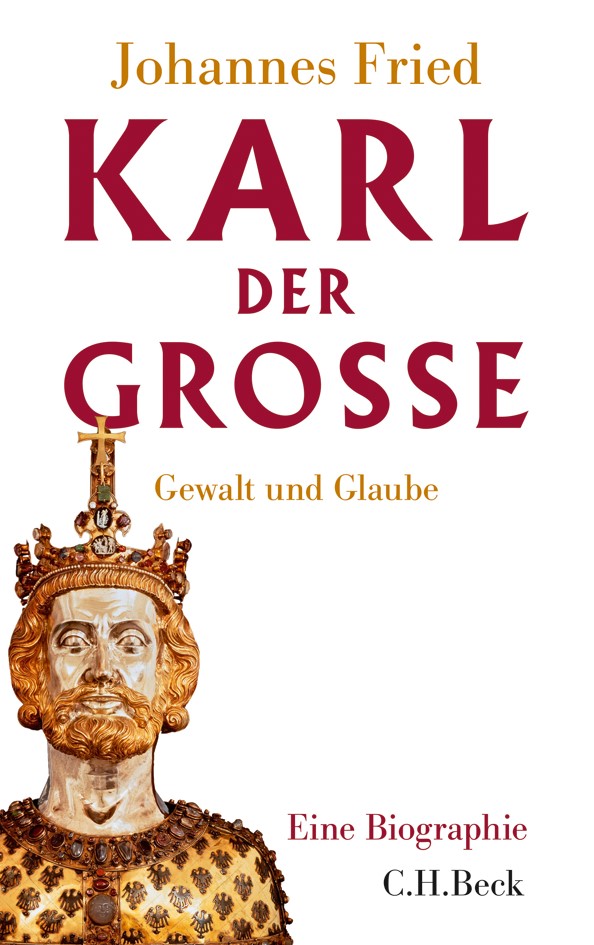 Cover: Fried, Johannes, Karl der Große