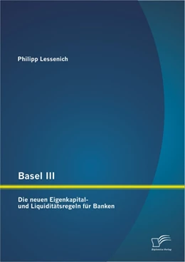 Abbildung von Lessenich | Basel III: Die neuen Eigenkapital- und Liquiditätsregeln für Banken | 1. Auflage | 2013 | beck-shop.de