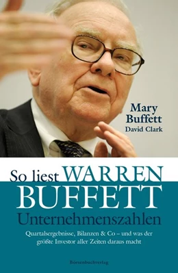 Abbildung von Buffett / Clark | So liest Warren Buffett Unternehmenszahlen | 1. Auflage | 2019 | beck-shop.de