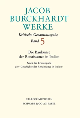 Abbildung von Burckhardt, Jacob | Jacob Burckhardt Werke, Band 5: Die Baukunst der Renaissance in Italien | 1. Auflage | 2000 | beck-shop.de