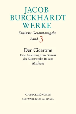 Abbildung von Burckhardt, Jacob | Jacob Burckhardt Werke, Band 3: Der Cicerone | 1. Auflage | 2001 | beck-shop.de