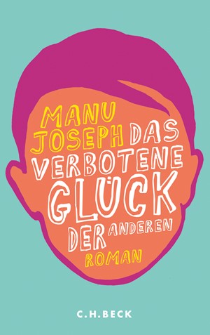 Cover: Manu Joseph, Das verbotene Glück der anderen