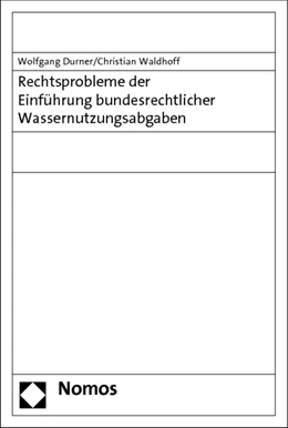 Abbildung von Durner / Waldhoff | Rechtsprobleme der Einführung bundesrechtlicher Wassernutzungsabgaben | 1. Auflage | 2013 | beck-shop.de