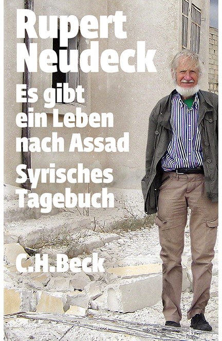 Cover: Rupert Neudeck, Es gibt ein Leben nach Assad