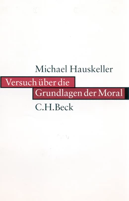 Abbildung von Hauskeller, Michael | Versuch über die Grundlagen der Moral | 1. Auflage | 2001 | beck-shop.de