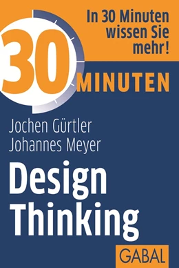 Abbildung von Gürtler / Meyer | 30 Minuten Design Thinking | 1. Auflage | 2013 | beck-shop.de