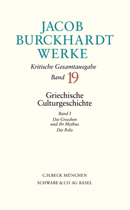 Abbildung von Burckhardt, Jacob | Jacob Burckhardt Werke, Band 19: Griechische Culturgeschichte I | 1. Auflage | 2002 | beck-shop.de