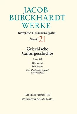 Abbildung von Burckhardt, Jacob | Jacob Burckhardt Werke, Band 21: Griechische Culturgeschichte III | 1. Auflage | 2002 | beck-shop.de