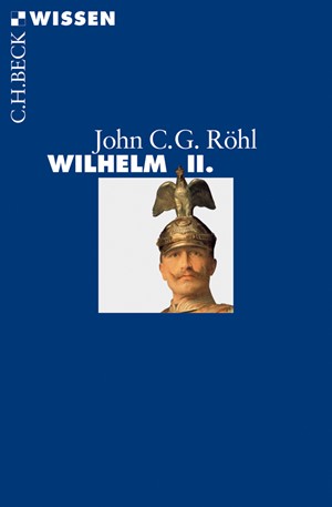 Cover: John C.G. Röhl, Wilhelm II.