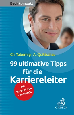 Abbildung von Tabernig / Quittschau | 99 ultimative Tipps für die Karriereleiter | 1. Auflage | 2013 | beck-shop.de