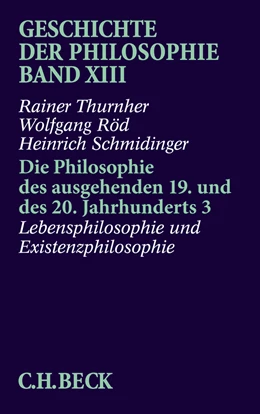 Abbildung von Thurnher, Rainer / Röd, Wolfgang | Geschichte der Philosophie, Band 13: Die Philosophie des ausgehenden 19. und des 20. Jahrhunderts 3 | 1. Auflage | 2002 | beck-shop.de