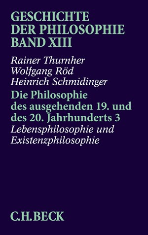 Cover: Heinrich Schmidinger|Rainer Thurnher|Wolfgang Röd, Geschichte der Philosophie: Die Philosophie des ausgehenden 19. und des 20. Jahrhunderts 3