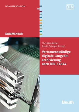 Abbildung von Keitel / Schoger | Vertrauenswürdige digitale Langzeitarchivierung nach DIN 31644 | 1. Auflage | 2013 | beck-shop.de