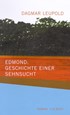 Cover: Leupold, Dagmar, Edmond: Geschichte einer Sehnsucht