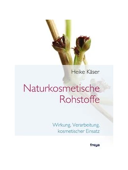 Abbildung von Käser | Naturkosmetische Rohstoffe | 1. Auflage | 2016 | beck-shop.de