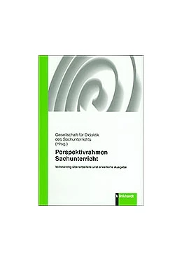 Abbildung von Gesellschaft für Didaktik des Sachunterrichts e.V. (Hrsg.) | Perspektivrahmen Sachunterricht | 1. Auflage | 2013 | beck-shop.de