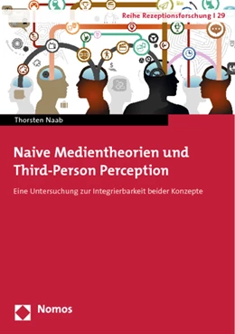 Abbildung von Naab | Naive Medientheorien und Tird-Person Perception | 1. Auflage | 2013 | 29 | beck-shop.de