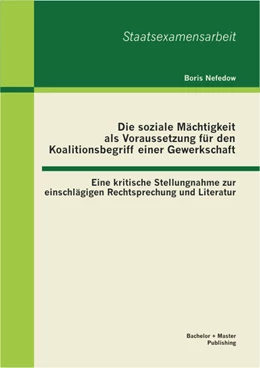 Abbildung von Nefedow | Die soziale Mächtigkeit als Voraussetzung für den Koalitionsbegriff einer Gewerkschaft | 1. Auflage | 2013 | beck-shop.de