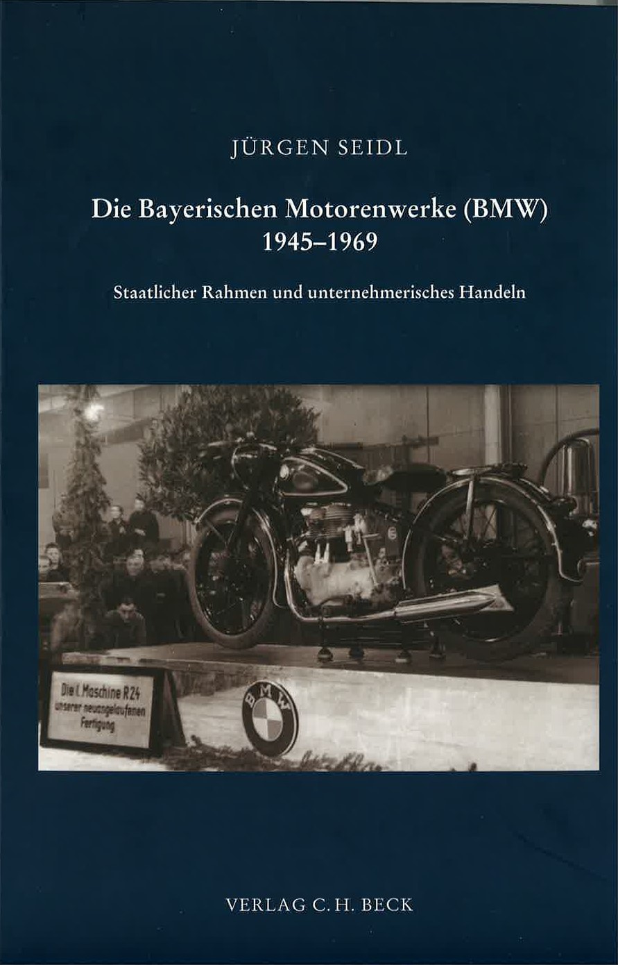 Cover: Seidl, Jürgen, Die Bayerischen Motorenwerke (BMW) 1945-1969