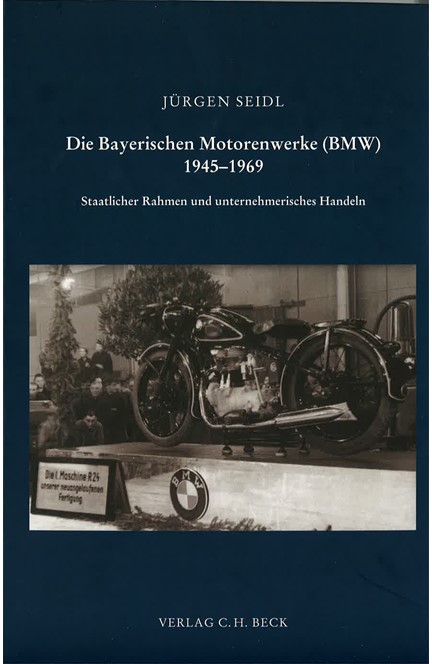Cover: Jürgen Seidl, Die Bayerischen Motorenwerke (BMW) 1945-1969