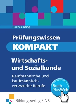 Abbildung von Goebes / Krieg | Prüfungswissen kompakt. Wirtschafts- und Sozialkunde: Kaufmännische und kaufmännisch-verwandte Berufe | 1. Auflage | 2013 | beck-shop.de