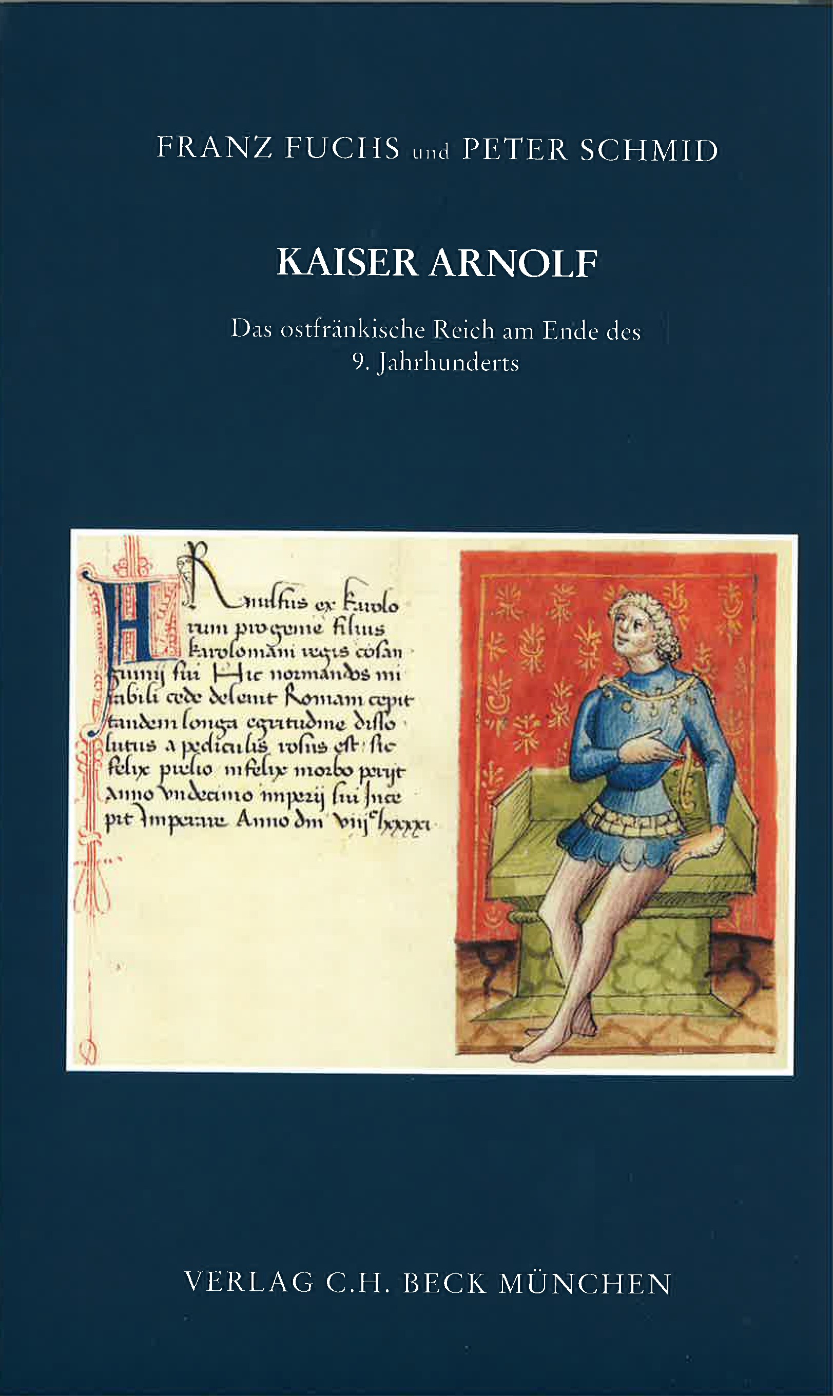 Cover: Fuchs, Franz / Schmid, Peter, Kaiser Arnolf. Das ostfränkische Reich am Ende des 9. Jahrhunderts