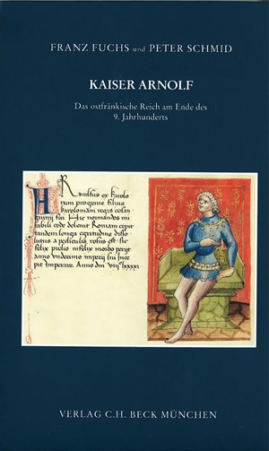 Cover: , Kaiser Arnolf. Das ostfränkische Reich am Ende des 9. Jahrhunderts