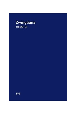 Abbildung von Zwingliana. Beiträge zur Geschichte Zwinglis, der Reformation und... / Zwingliana Band 40: Jg. 2013 | 1. Auflage | 2014 | beck-shop.de
