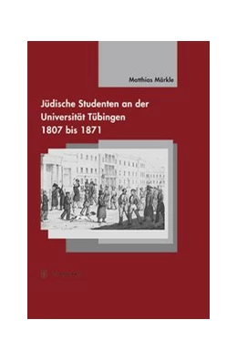 Abbildung von Märkle | Jüdische Studenten an der Universität Tübingen | 1. Auflage | 2013 | beck-shop.de