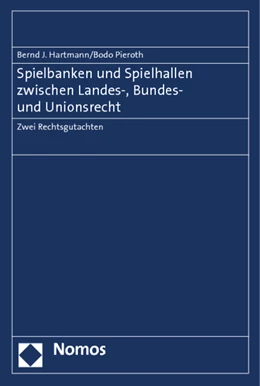 Abbildung von Hartmann / Pieroth | Spielbanken und Spielhallen zwischen Landes-, Bundes- und Unionsrecht | 1. Auflage | 2013 | beck-shop.de